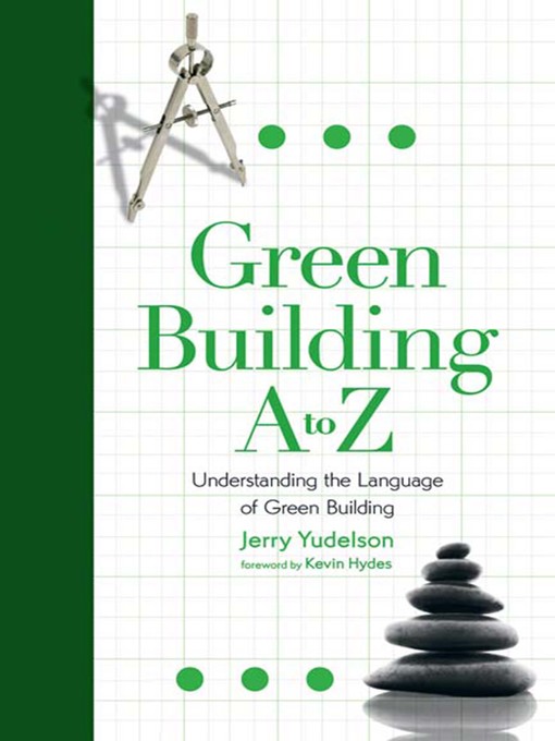 Title details for Green Building a to Z by Jerry Yudelson - Available